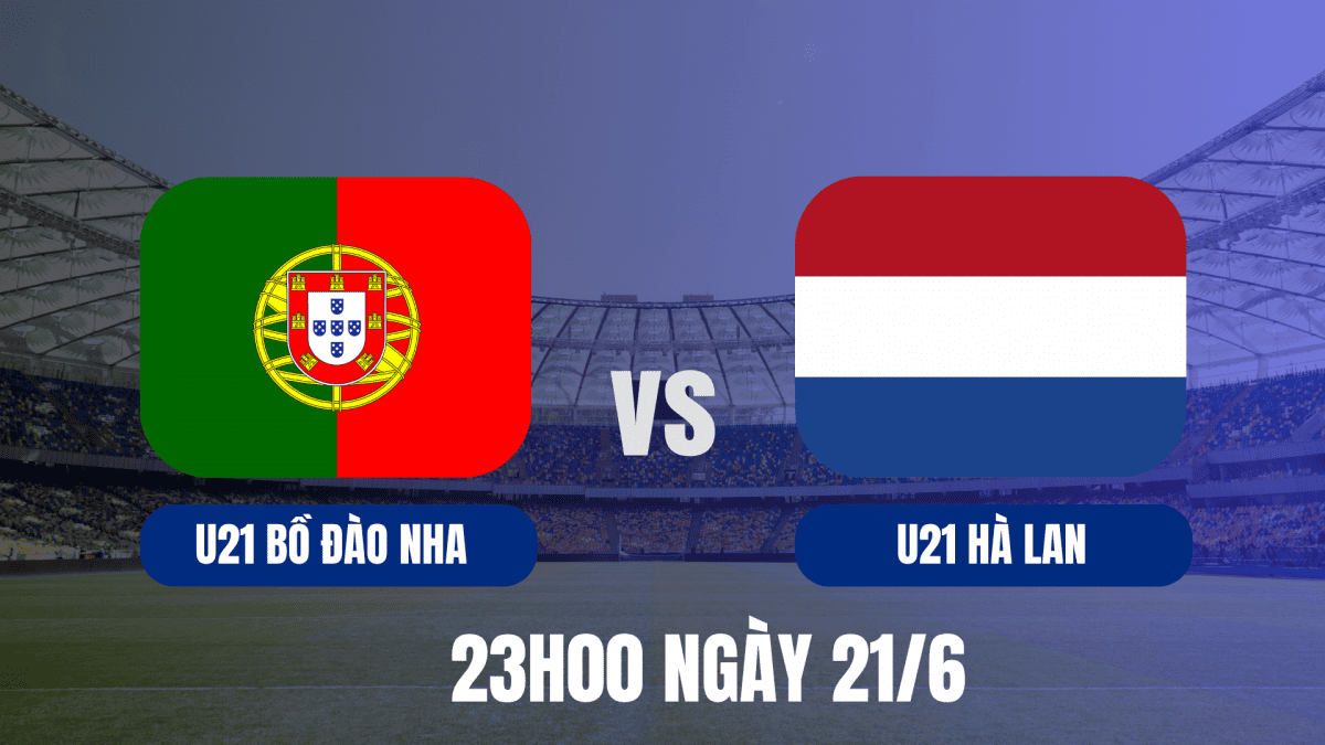 Nhận định U21 Bồ Đào Nha vs U21 Hà Lan,Dự đoán kết quả, tỉ số, phong độ và soi kèo chính xác nhất.